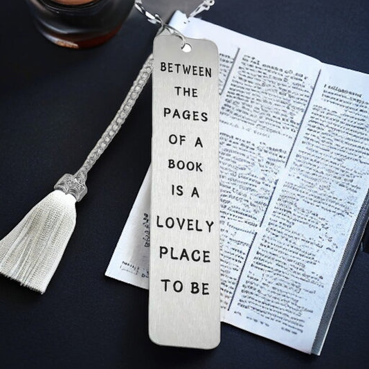 Stainless Steel Bookmark “BETWEEN THE PAGES OF A BOOK IS A LOVELY PLACE TO BE”