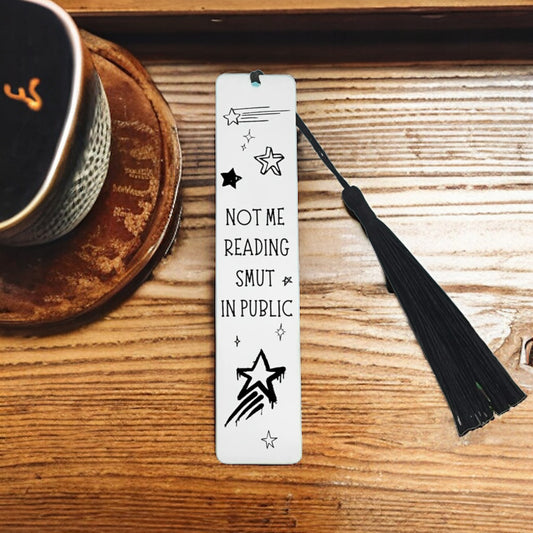 Stainless Steel Bookmark “NOT ME READING SMUT IN PUBLIC”