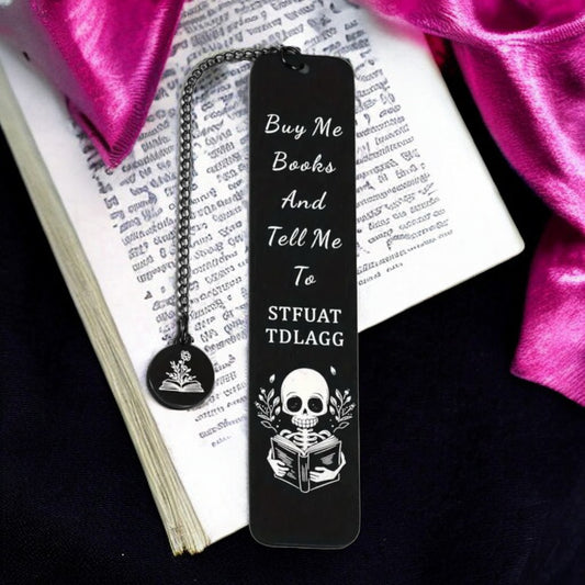 Stainless Steel Bookmark “Buy Me Books And Tell Me To STFUAT TDLAGG”