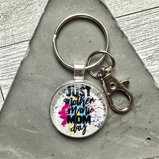 “Just Another Manic Mom Day” 25mm Keychain With Swivel Lobster Claw Clasp