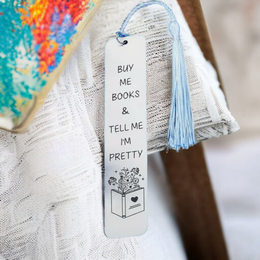 Stainless Steel Bookmark “BUY ME BOOKS & TELL ME I'M PRETTY”