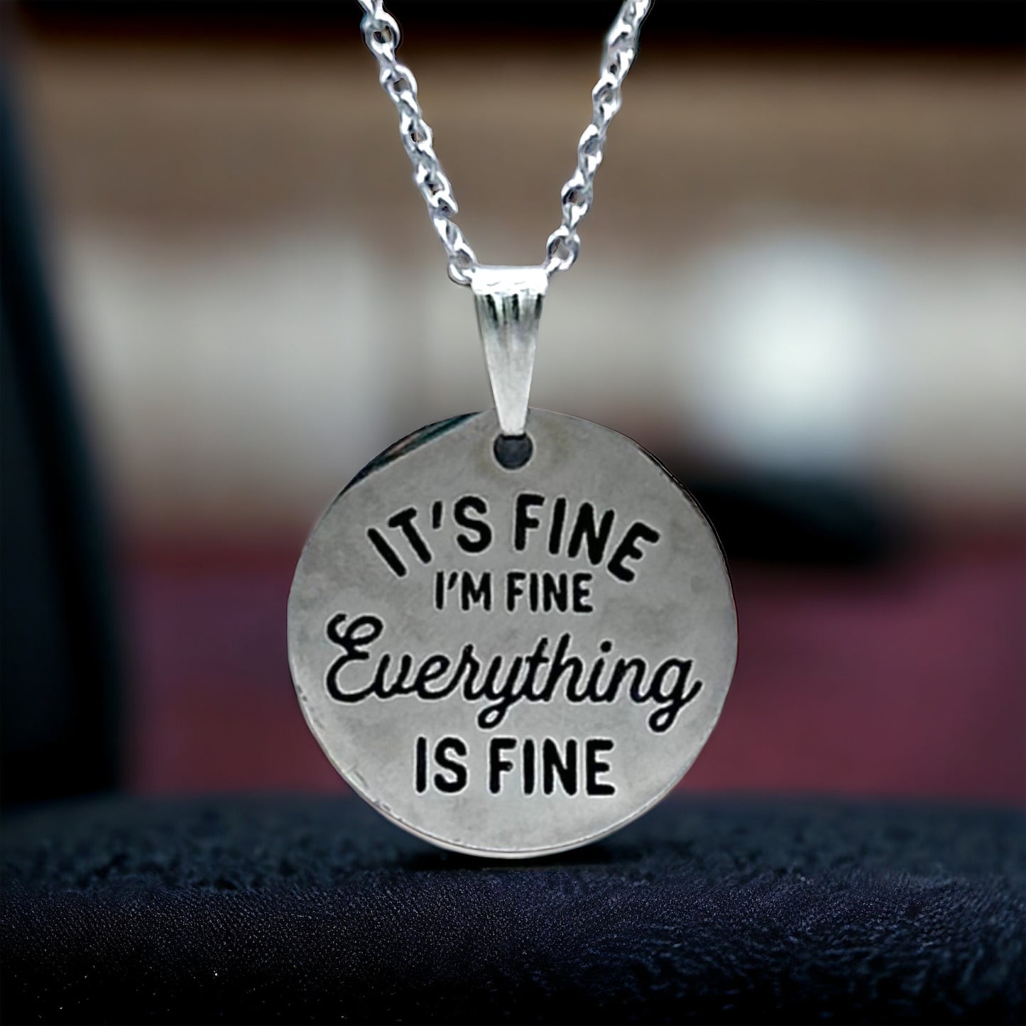 Silver Charm Necklace - “It’s Fine, I’m Fine, Everything Is Fine”