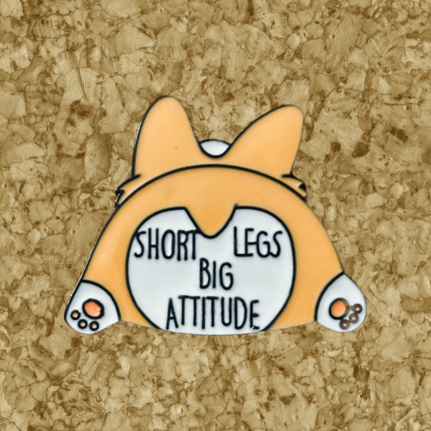 Short Legs Big Attitude Corgi Enamel Pin