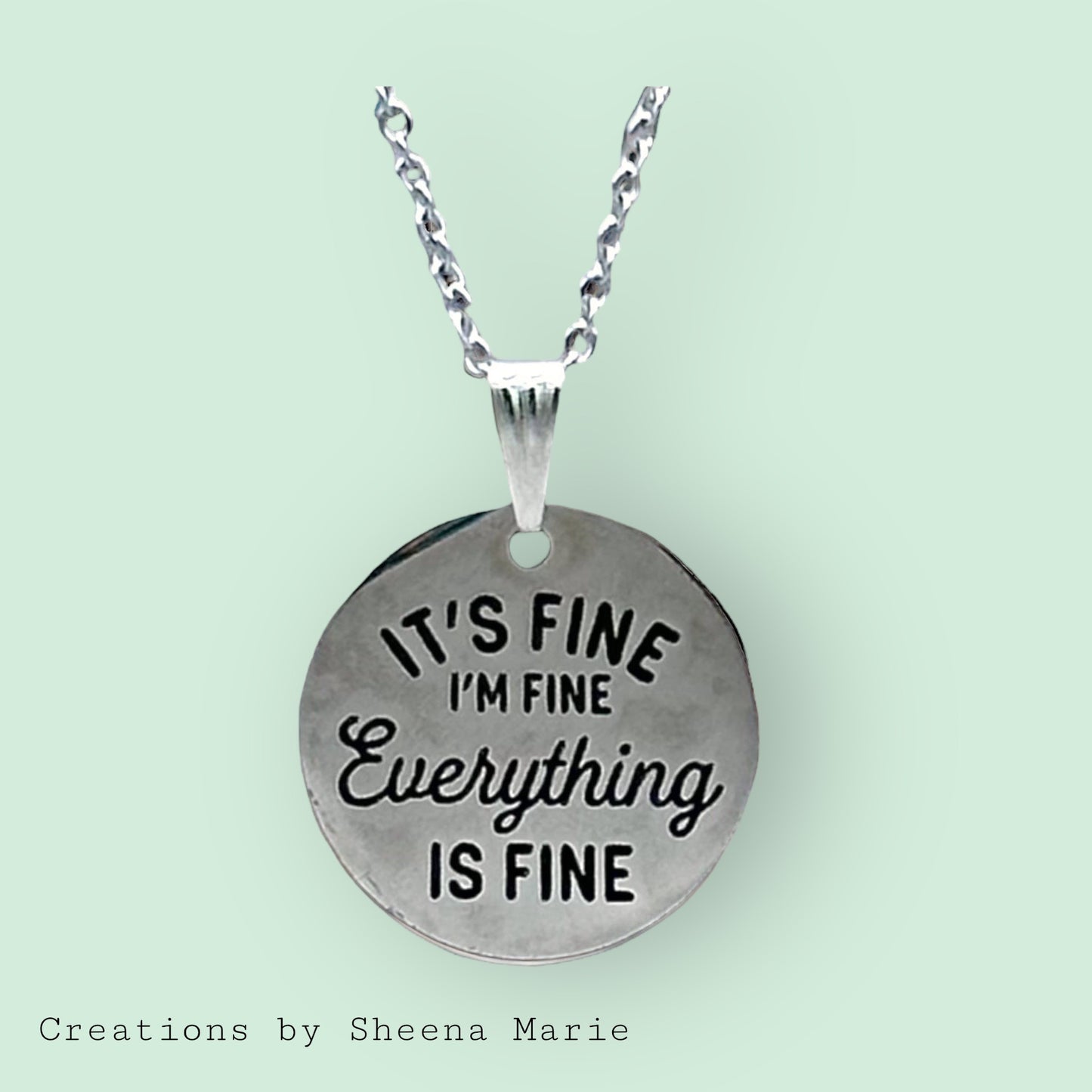 Silver Charm Necklace - “It’s Fine, I’m Fine, Everything Is Fine”