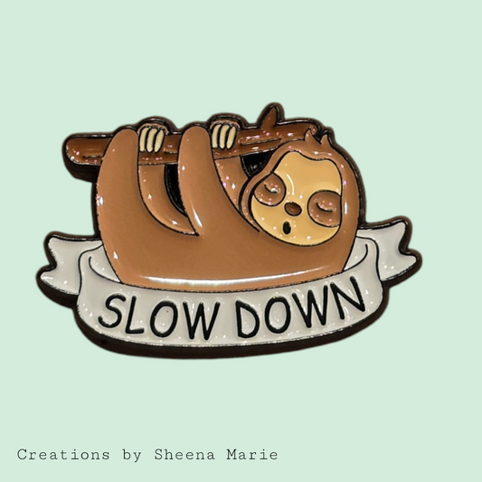 Slow Down Sloth Enamel Pin