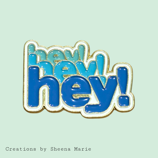 Hey Hey Hey Enamel Pin