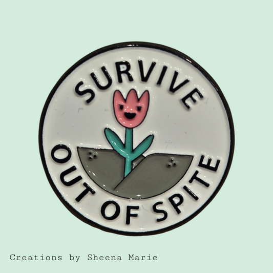 Survive Out of Spite Flower Weed Enamel Pin