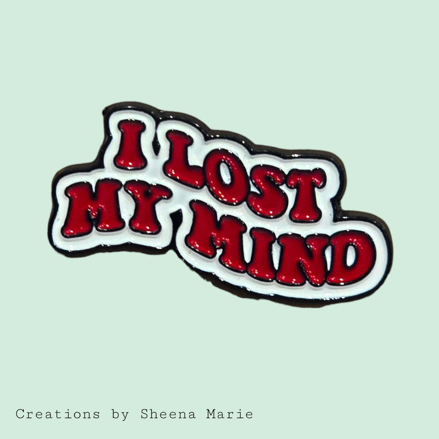 I Lost My Mind Enamel Pin